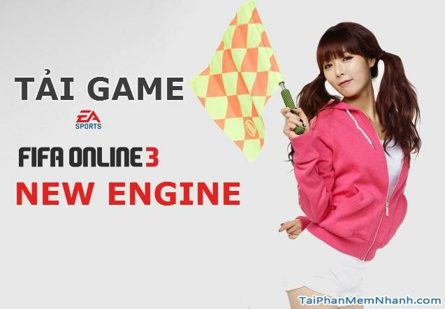 Tải Fifa Online 3 - New Engine
