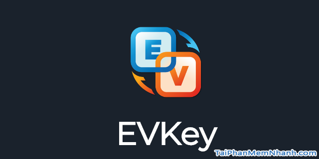 Tải EVKey - Phần mềm gõ tiếng Việt thay thế Unikey trên Windows 10 + Hình 2