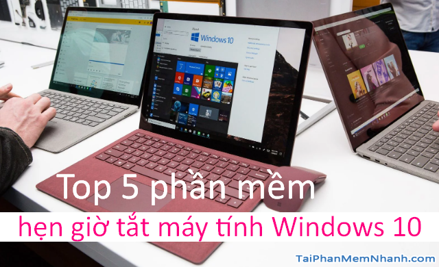 TOP 5 phần mềm hẹn giờ tắt máy tính chạy Windows 10 + Hình 1