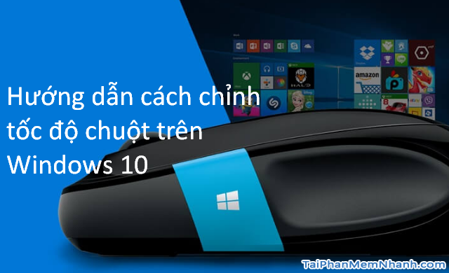 Hướng dẫn cách chỉnh tốc độ chuột trên Windows 10 + Hình 1
