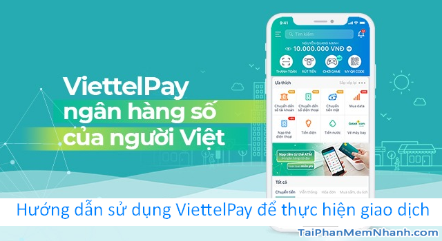 Hướng dẫn sử dụng App ViettelPay để thực hiện các giao dịch + Hình 1